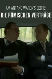 Am Anfang waren's sechs: Die Römischen Verträge