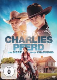 Charlies Pferd - Das Herz eines Champions