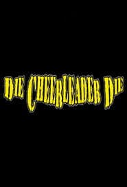 Die, Cheerleader, Die