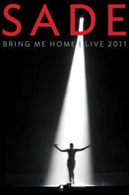 Sade: Bring Me Home | Live 2011