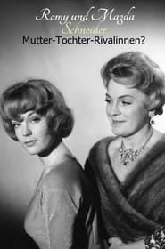 Romy und Magda Schneider: Mutter - Tochter - Rivalinnen?