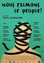 Nous filmons le peuple!