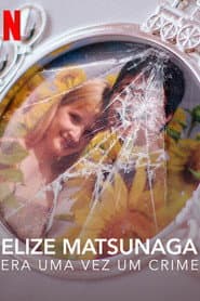 Elize Matsunaga: Es war einmal ein Mord