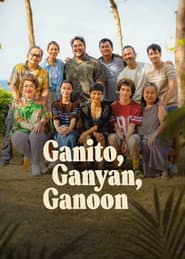 Ganito, Ganyan, Ganoon
