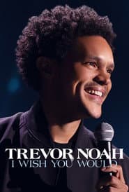 Trevor Noah: I Wish You Would