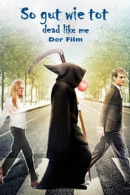 So gut wie tot - Dead Like Me: Der Film