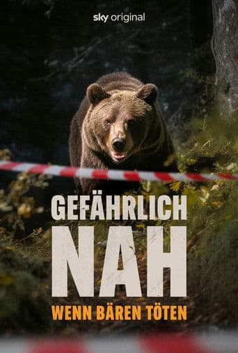Gefährlich nah - Wenn Bären töten