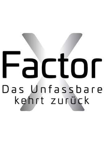 X-Factor - Das Unfassbare kehrt zurück