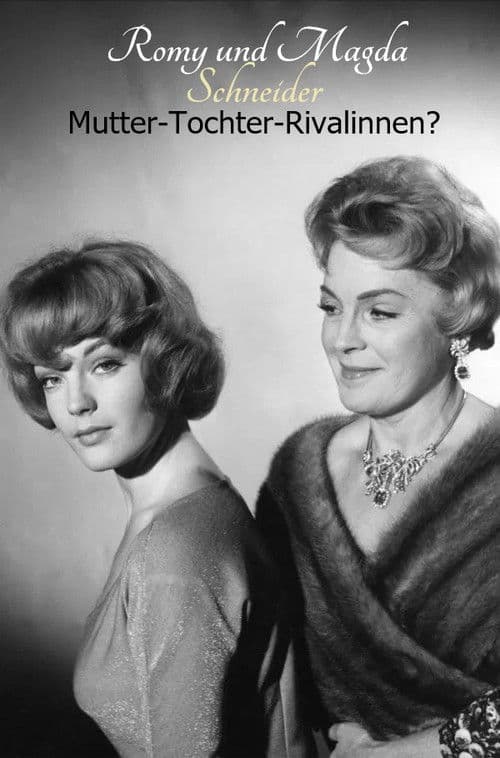 Romy und Magda Schneider: Mutter - Tochter - Rivalinnen?