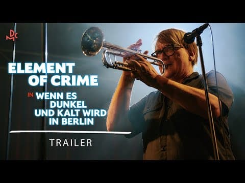 Trailer-Vorschau: Element of Crime in Wenn es dunkel und kalt wird in Berlin