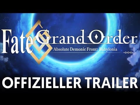 Trailer-Vorschau: Fate/Grand Order Absolute Demonic Front: Babylonia