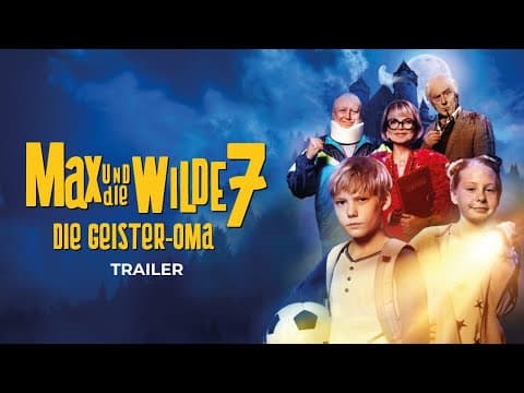 Trailer-Vorschau: Max und die wilde 7 - Die Geister-Oma