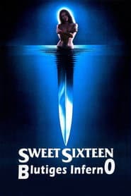 Sweet Sixteen - Blutiges Inferno
