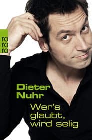 Dieter Nuhr - Wer’s glaubt, wird selig