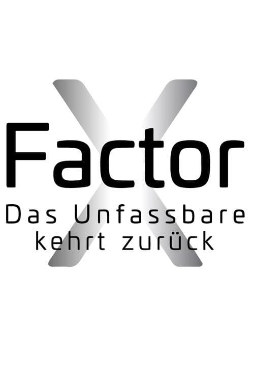 X-Factor - Das Unfassbare kehrt zurück