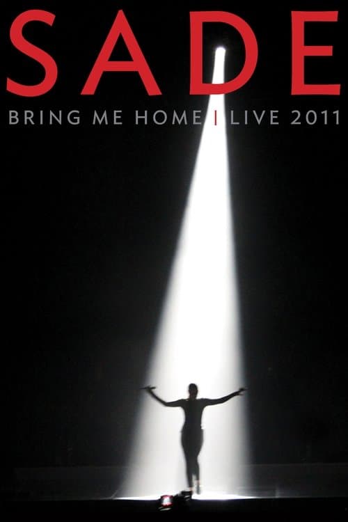 Sade: Bring Me Home | Live 2011